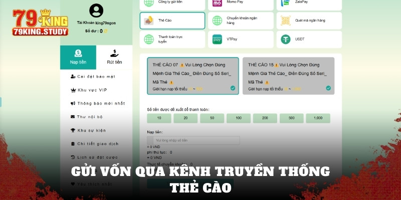Nạp Tiền 79King - Hướng Dẫn Thao Tác Gửi Vốn A - Z 2 Gửi vốn qua kênh truyền thống thẻ cào